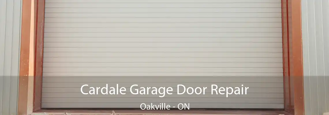 Cardale Garage Door Repair Oakville - ON