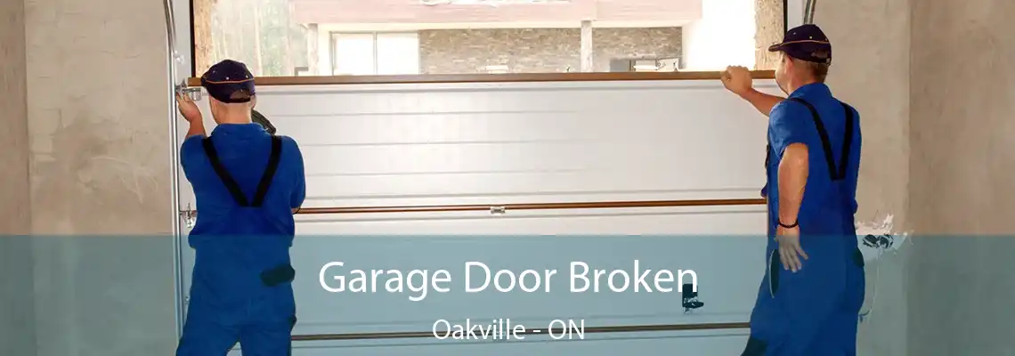  Garage Door Broken Oakville - ON