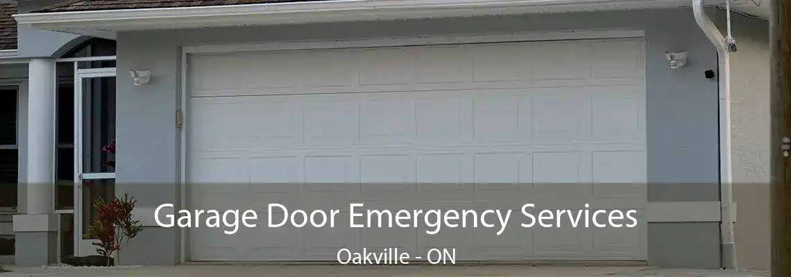 Garage Door Emergency Services Oakville - ON