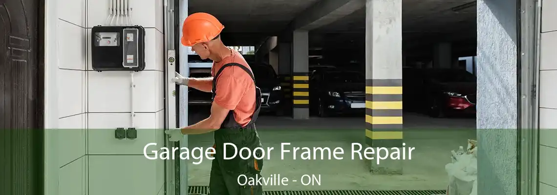 Garage Door Frame Repair Oakville - ON