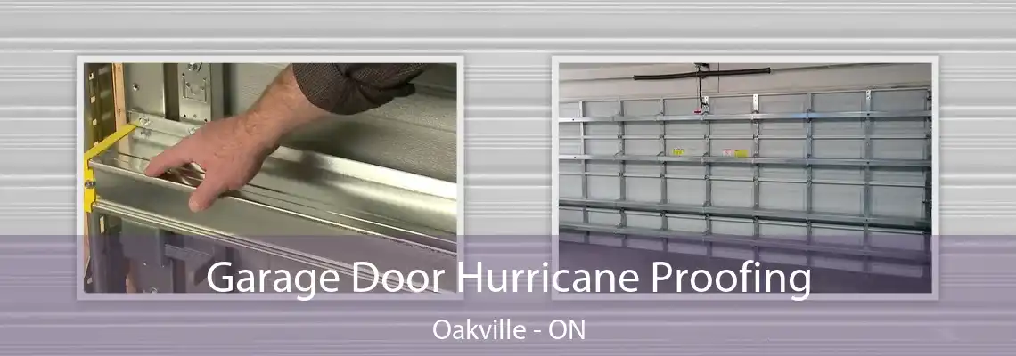 Garage Door Hurricane Proofing Oakville - ON