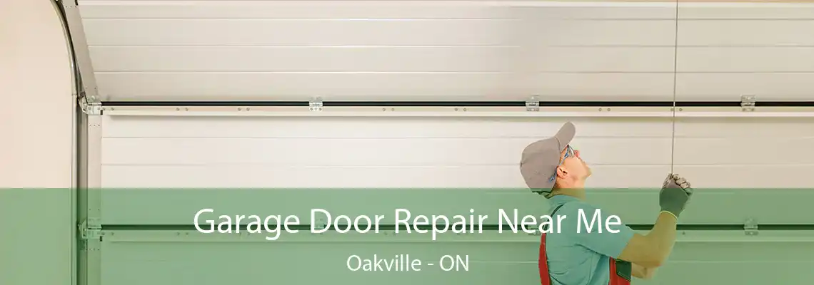 Garage Door Repair Near Me Oakville - ON