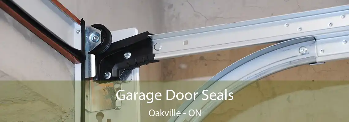 Garage Door Seals Oakville - ON