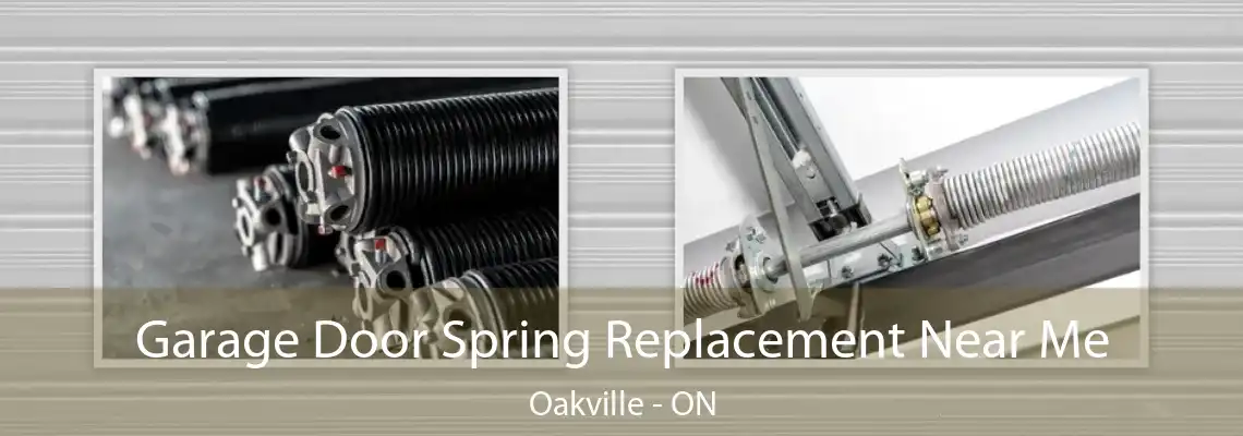 Garage Door Spring Replacement Near Me Oakville - ON