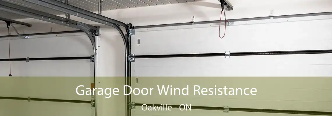 Garage Door Wind Resistance Oakville - ON
