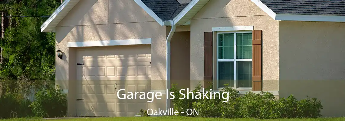 Garage Is Shaking Oakville - ON