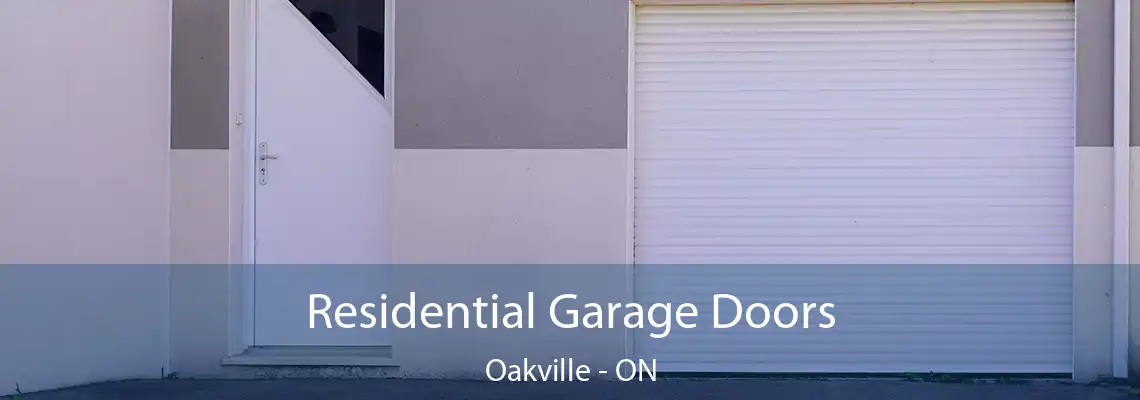 Residential Garage Doors Oakville - ON