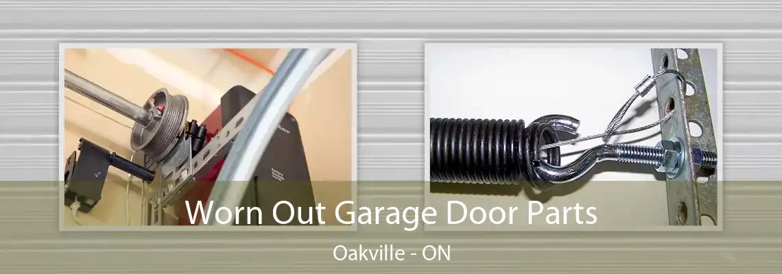 Worn Out Garage Door Parts Oakville - ON